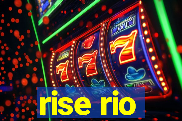 rise rio